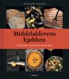 Middelalderens kjøkken; oppskrifter og historiene bak dem