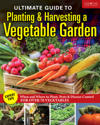 Ultimate Guide to Planting and Harvesting a Vegetable Garden