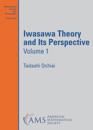 Iwasawa Theory and Its Perspective, Volume 1