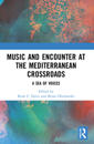 Music and Encounter at the Mediterranean Crossroads