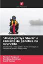 "Atulyagotriya Sharir" o conceito de genética na Ayurveda