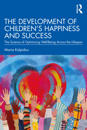 The Development of Children’s Happiness and Success