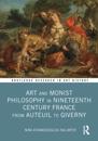 Art and Monist Philosophy in Nineteenth Century France From Auteuil to Giverny