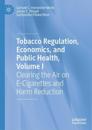 Tobacco Regulation, Economics, and Public Health, Volume I