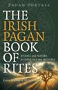 Pagan Portals – The Irish Pagan Book of Rites – Rituals and Prayers for Daily Life and Festivals