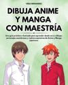Dibuja Anime y Manga con Maestría