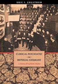 Clinical Psychiatry in Imperial Germany