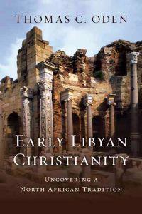 Early Libyan Christianity: Uncovering a North African Tradition