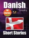 50 Short Spooky Stori&#1077;s in Danish A Bilingual Journ&#1077;y in English and Danish
