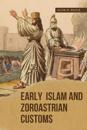 Early Islam and Zoroastrian Customs
