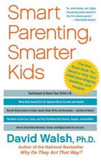 Smart Parenting, Smarter Kids: The One Brain Book You Need to Help Your Child Grow Brighter, Healthier, and Happier