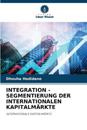 Integration - Segmentierung Der Internationalen Kapitalmärkte