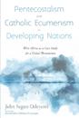 Pentecostalism and Catholic Ecumenism In Developing Nations