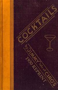 Cocktails by Jimmy Late of Ciro's 1930 Reprint