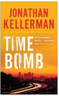 Time bomb (alex delaware series, book 5) - a tense and gripping psychologic