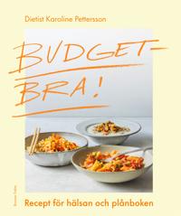 Budgetbra! : recept för hälsan och plånboken
