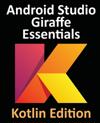 Android Studio Giraffe Essentials - Kotlin Edition
