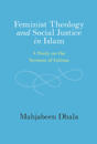 Feminist Theology and Social Justice in Islam