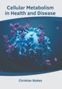 Cellular Metabolism in Health and Disease