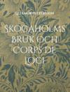 Skogaholms Bruk & Corps de Logi : 1600 tals Herrgården