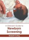 A Clinician's Guide to Newborn Screening