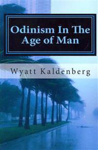 Odinism in the Age of Man: The Dark Age Before the Return of Our Gods