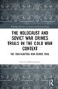 The Holocaust and Soviet War Crimes Trials in the Cold War Context