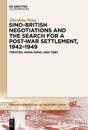 Sino-British Negotiations and the Search for a Post-War Settlement, 1942–1949