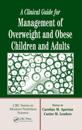 Clinical Guide for Management of Overweight and Obese Children and Adults