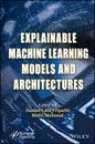 Explainable Machine Learning Models and Architectures
