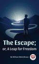Escape ; Or,A Leap For Freedom