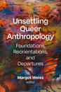 Unsettling Queer Anthropology
