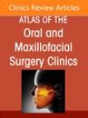 Botox and Fillers, An Issue of Atlas of the Oral & Maxillofacial Surgery Clinics