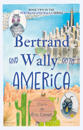 Bertrand and Wally Go to America
