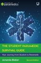 Student Paramedic Survival Guide: Your Journey from Student to Paramedic, 2e