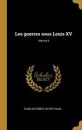Les guerres sous Louis XV; Volume 5