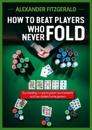 How to Beat Players Who Never Fold