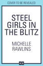 Steel Girls in the Blitz