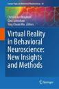 Virtual Reality in Behavioral Neuroscience: New Insights and Methods