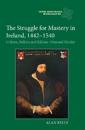 The Struggle for Mastery in Ireland, 1442-1540