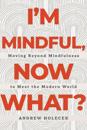 I'm Mindful, Now What?