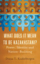 What Does It Mean to Be Kazakhstani?