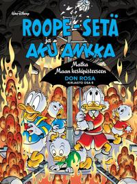 Don Rosa Kirjasto osa 6: Roope-setä ja Aku Ankka - Matka Maan keskipisteeseen