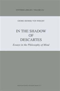 In the Shadow of Descartes: Essays in the Philosophy of Mind