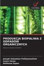 Produkcja Biopaliwa Z Odpadów Organicznych