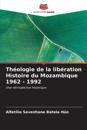 Théologie de la libération Histoire du Mozambique 1962 - 1992