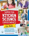 Super Fun Kitchen Science Experiments for Kids