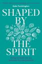 Shaped by the Spirit