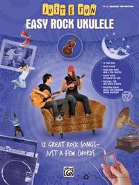 Easy Rock Ukulele: 12 Great Rock Songs-Just a Few Chords