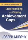 Educator's Handbook for Understanding and Closing Achievement Gaps